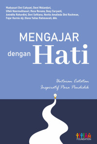 Image of Mengajar dengan hati, untaian catatan inspiratif para pendidik