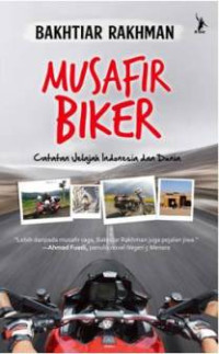 Image of Musafir Biker : Catatan Jelajah Indonesia Dan Dunia
